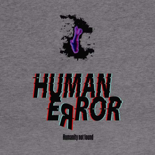 Human error by I Do Give A Shirt